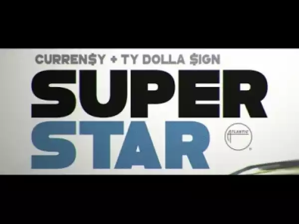 Video: Curren$y - Superstar (feat. Ty Dolla $ign)